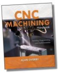 CNC Machining Handbook: Building, Programming, and Implementation