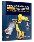 Programming FANUC Robots for Industry Applications