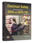 Electrical Safety: A Practical Guide to OSHA and NFPA 70E� 2021