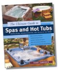 Ultimate Guide to Spas and Hot Tubs - Installation, Troubleshooting, and Tricks of the Trade