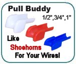 All American Pull Buddy - Like 'ShoeHorns' for your Wires!